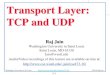 Transport Layer: TCP and UDPjain/cse473-16/ftp/i_3tcp.pdf · Transport Layer: TCP and UDP ...  . ... Download the wireshark traces from