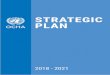 STRATEGIC PLAN - unocha.org 2018-21 Strategic...Vision and mission 6 ... The purpose of the 2018-2021 Strategic Plan is to present a clear vision for how OCHA will contribute to more