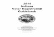 Indiana Voter Registration Guidebook - IN.gov Voter Registration Guidebook ... A person must meet the following requirements to be a registered voter in Indiana: (1) ... United States;