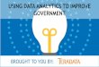 USING DATA ANALYTICS TO IMPROVE GOVERNMENT · The Mayor’s Ofﬁce of Data Analytics ... DataBridge is a citywide platform that facilitates data sharing, storage, ... Business Intelligence