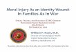 Moral Injury As Identity Wound: In Families As In War Injury UCLA 30 Sep... · Moral Injury As an Identity Wound: In Families As In War William P. Nash, M.D. Director of Psychological