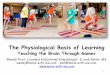 The Physiological Basis of Learning - CAEYCcaeyc.org/main/caeyc/proposals-2014/pdfs/Piret, Wendy_Fri.pdf · The Physiological Basis of Learning ... creating a significant physiological