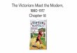 The Victorians Meet the Modern, 1880-1917 Victorians Meet the Modern, 1880-1917 Chapter 18 Women, Men, and the Solitude of Self •Elizabeth ady Stanton described the “solitude of