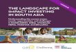 ANMAR THE LANDSCAPE FOR IMPACT INVESTING … Asia Landscape Study...Understanding the current status, trends, opportunities, and challenges in BANGLADESH, INDIA, MYANMAR, NEPAL, PAKISTAN,