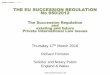 THE EU SUCCESSION REGULATION No 650/2012 - … EU SUCCESSION REGULATION No 650/2012 The Succession Regulation ... Opt in within 3 months, ... Italy with Turkey (1929), 