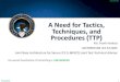 A Need for Tactics, Techniques, and Procedures (TTP)sites.nationalacademies.org/cs/groups/depssite/documents/webpage/... · A Need for Tactics, Techniques, and Procedures (TTP) 2