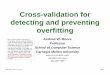 Cross-validation for detecting and preventing overfittingbruce/Spring06/373/crossvalidationlecture.pdf · Copyright © Andrew W. Moore Slide 1 Cross-validation for ... (Leave-one-out