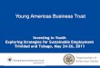 Young Americas Business Trust - YourCommonwealth€¦ · The Young Americas Business Trust ... and use it as a tool to gain entry ... explore entrepreneurship as a means for their