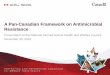 A Pan-Canadian Framework on Antimicrobial Resistance - NFAHWC deck Nov_ 10v3_Lyndsay Noa… · A Pan-Canadian Framework on Antimicrobial Resistance Presentation to the National Farmed