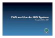 CAD and the ArcGIS System - Amazon S3 · What’s New for ‐CAD in Desktop ArcGIS 9.4 • Context Layer Menus in ArcMap –Quick access for converting CAD layers • CAD TO GEODATABASE