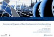 Commercial Aspects of Gas Development in Southern Africa · Commercial Aspects of Gas Development in Southern Africa 21 May 2014 Paul Eardley-Taylor Oil & Gas: Southern Africa +27117217829;