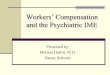 Workers’ Compensation and the Psychiatric IME€™ Compensation and the Psychiatric IME ... Mental injury resulting from work-related stress does not arise out of and in the 