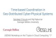 Geo-Distributed Cyber-Physical Systems USENIX … Cyber-Physical Systems Distributed computation, sensing and actuation coordination at scale (local to planetary) Emerging CPS characterized