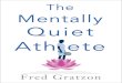 The Mentally Quiet Athlete · I’ve simply got to speak to him. ... The Mentally Quiet Athlete 10 ... he waited for the ball between shots.”