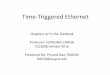 Time-Triggered Ethernet - Computer Sciencehzhang/courses/8260/Lectures/Chapter 42 - Time...of the time-triggered technology with the flexibility, dynamics and legacy of “best effort”