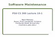 Software Maintenance - Portland State Universitywiki.cs.pdx.edu/cs300-summer2009/lectures/lecture-10-1.pdfSoftware maintenance Maintenance effort Maintenance activities Construction