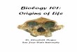 Biology 101: Origins of Life - Powering Silicon Valley 101... · Biology 101: Origins of Life ... Evolutionary Arms Race ... evolution that led to us was due to an explosive development