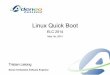 Linux Quick Boot - ELC 2014 - events.static.linuxfound.org · project Keepinganalmostfull-featuredLinuxsystemrunning 9. QuickBoot Introduction GOALOFTHEPRESENTATION Thispresentationwill