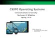 CS370 Operating Systems - cs.colostate.educs370/Spring18/lectures/1IntroL1.pdf · CS370 Operating Systems Slides based on ... •Plan: Every programming assignment will be posted