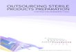 OUTSOURCING STERILE PRODUCTS … for Use • When outsourcing. sterile products preparation services ... aseptic technique and related practices, 