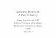 Geriatric Medicine: A Brief History - Perelman School … Medicine: A Brief History Mary Ann Forciea MD Clinical Professor of Medicine ... • In America and Great Britain, care of