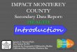 IMPACT MONTEREY COUNTY Monterey County Community Stakeholders & Partners Public Health Community Advocacy Groups CSUMB/ICCS Researchers Transportation Faith Community Health & Medical