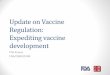 Update on Vaccine Regulation: Expediting vaccine development · Update on Vaccine Regulation: Expediting vaccine development Phil Krause FDA/CBER/OVRR