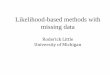Statistical Analysis with Missing Data · Likelihood methods. NISS workshop. A good missing-data method… •Makes use of partial information on incomplete cases, for reduced bias,