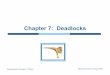 Chapter 7: Deadlocks - Université de Montréaldift2245/notes/2013/ch7.pdfOperating System Concepts – 9th Edition! 7.2! Silberschatz, Galvin and Gagne ©2013! Chapter 7: Deadlocks