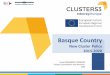 Basque Country - Home | Interreg Europe · •University of the Basque Country, ... SMEs & STI System ... VALUE PROPOSAL PER TARGET MEMBERS OF A CLUSTER ORGANISATION