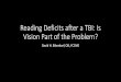 Reading Deficits after a TBI: Is Vision Part of the Problem? is currently examining a range of promising ... Accurate synchronized tracking along text material ... difficulty, computer