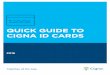 Quick Guide to Cigna ID Cards pack a lot of important information on our ID cards. This brochure can help define and clarify information that appears on Cigna’s most common customer
