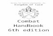 The Combat Handbook of Caidmarshal.sca-caid.org/pubs/archives/ac-handbook6.0... · Web viewThe Combat Handbook of the Kingdom of Caid is a compilation of the Conventions and Standards