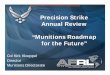 Precision Strike Annual Review “Munitions … Strike Annual Review “Munitions Roadmap for the Future” Col Kirk Kloeppel Director Munitions Directorate Approved for Public Release