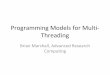 Threading Programming Models for Multi- · micro-architectures ... • Current processors place multiple processor cores on a die ... •Programming models for multi-threading are