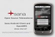 Open Source Telemedicine Sana Android Client and … · Open Source Telemedicine Sana Android Client and OpenMRS ... party Android apps. ... Additional details are available on the