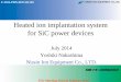 Heated ion implantation system for SiC power devices · Heated ion implantation system for SiC power devices July 2014 ... M/M D Single E-chuck ... Charging up is sometimes critical