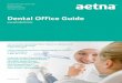 Dental Office Guide - Aetna · Aetna Dental Dental Office Guide ... Call our Dentist Contracting Hotline if you need ... Visit  to get more information about the Aetna 