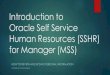 Introduction to Oracle Self Service Human … to Oracle Self Service Human Resources ... The Oracle Self Service Human Resources (SSHR) ... Delegate –Person who takes action is acting