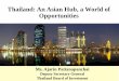 Thailand: An Asian Hub, a World of Opportunities · Thailand: An Asian Hub, a World of Opportunities. ... and a strong manufacturing base. ... yo ul i g i r ai ok la ta hi
