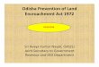 The Odisha Prevention of Land Encroachment Act 1972rotiodisha.nic.in/files/TRAINING MATERIAL/PPT... · Odisha Prevention of Land Encroachment Act 1972 Sri Avaya Kumar Nayak, OAS(S)