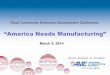 â€œAmerica Needs Manufacturingâ€‌ - iira. Community Economic Development Conference â€œAmerica Needs Manufacturingâ€‌ March 5, 2014. Paul G. Kuchuris, Jr., President