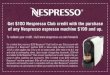 Get $100 Nespresso Club credit with the purchase of … $100 Nespresso Club credit with the purchase of any Nespresso espresso machine $199 and up. To redeem your credit, visit