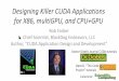 Designing Killer CUDA Applications for X86, multiGPU, and ...developer.download.nvidia.com/GTC/PDF/GTC2012/PresentationPDF/... · – A quick 12 slide trajectory from “Hello World”