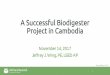 A Successful Biodigester Project in Cambodia - …c.ymcdn.com/sites/ Successful Biodigester Project in Cambodia 1 Wing, Jeffrey J. 2017. Education • University of Denver, Master