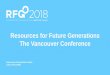 Resources for Future Generations The Vancouver Conference€¦ · • Sponsors lecture tours . RFG2018 - Organisation ... • Geological Association of Canada: partnering with CIM
