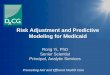 Risk Adjustment and Predictive Modeling for Medicaid Adjustment and Predictive Modeling for Medicaid Rong Yi, PhD ... sex, eligible months ... Risk Adjustment and Predictive Modeling