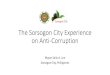The Sorsogon City Experience on Anti-Corruption · •Government Procurement Act ... •Anti-Graft and Corrupt Practices Act (RA No. 3019) ... constitute graft or corrupt practices