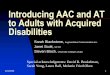 Introducing AAC and AT to Adults with Acquired Disabilities · 11/3/2008 1 Introducing AAC and AT to Adults with Acquired Disabilities Sarah Blackstone, Augmentative Communication