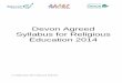 Devon Agreed Syllabus for Religious Education 2014 · Devon Agreed Syllabus for Religious Education 2014 ... RE is a statutory subject of the school curriculum of maintained schools